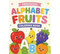 Preschool Alphabet Fruits Coloring Book: Fun ABC Learning with Fruit Coloring, Letter Tracing and Early Writing Practice for Toddlers & Kids Ages 3-5
