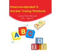 Preschool Alphabet & Number Tracing Workbook: Learn to Write ABCs and 123s - Ages 3-5