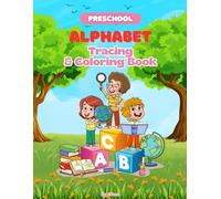 Preschool Alphabet Tracing and Coloring Book: The Complete A-Z Workbook: Handwriting Practice for Toddlers and Kids Ages 3-5: Uppercase & Lowercase ... Activities, and Early Learning Activities
