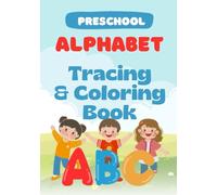 Preschool Alphabet Tracing & Coloring: A Vibrant Letter Tracing Book with Fun Illustrations for Toddlers and Kids Ages 3-5: The Ultimate ABC Workbook: ... & Fun Illustrations for Early Learners