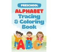 Preschool Alphabet Tracing & Coloring Book: Fun ABC Letter Tracing, Coloring Activities and Early Writing Practice for Preschoolers & Kindergarten Kids Ages 3-5