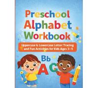 Preschool Alphabet Workbook: Uppercase & Lowercase Letter Tracing and Fun Activities for Kids Ages 3-5 (Preschool Learning Workbook Series)