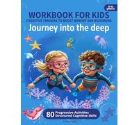 PRESCHOOL AND KINDERGARTEN WORKBOOK FOR KIDS - COGNITIVE TRAINING TO BOOST MEMORY AND REASONING: Journey into the deep - Volume 2 (Bright Minds Series)
