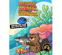 Preschool Animal Coloring Book: Coloring Book with Cute Farm, Jungle, and Ocean Animals for Toddlers and Young Children Ages 3-6 to Build Fine Motor Skills, Focus, and Early Learning