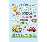 Preschool Autograph Book 2026: End-of-Year Signing Book 2026 Last Day Autographs - Message & Signature Scrapbook To Sign, Keepsake memory book For Students, Friends & Teachers