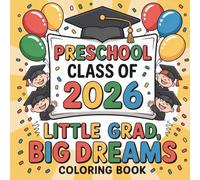 Preschool Class of 2026 - Little Grad Big Dreams Coloring Book: Cute Graduation Activity Pages for Preschoolers | Fun Gift for Young Kids, Classroom Celebrations, and End of Year Activities