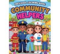 Preschool Coloring Book: Community Helpers: Fun and Easy Coloring Pages Featuring Firefighters, Teachers, Nurses, and Other Everyday Heroes for Kids Ages 3 to 6