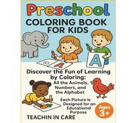 PRESCHOOL COLORING BOOK FOR KIDS: An Educational Coloring Book That Helps Kids Learn Letters, Numbers, and Animals Through Fun!”