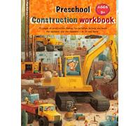 Preschool Construction Workbook Ages 3+: 73 pages of construction theme, fun activities to help you learn the alphabet and the numbers 1 to 20 and more!