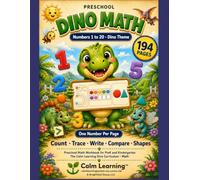 Preschool Dino Math Workbook: Numbers 1 to 20: Dinosaur Theme Math Workbook for PreK and Kindergarten, Count Trace Write Compare Numbers and Shapes ... Frames, Ages 3 to 5 (Calm Learning Dino Math)