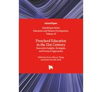 Preschool Education in the 21st Century - Innovative Insights, Strategies, and Practical Approaches (Education and Human Development)