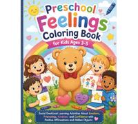 Preschool Feelings Coloring Book for Kids Ages 3-5: Social Emotional Learning Activities About Emotions, Friendship, Kindness and Confidence with Positive Affirmations and Hidden Objects
