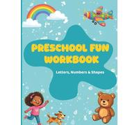 Preschool Fun Workbook: Letters, Numbers & Shapes: Ages 3-5 Early Learning Activity Book