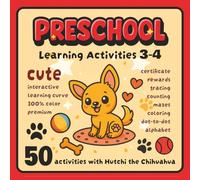 Preschool Learning Activities book for 3-4 years old: Kindergarten educational material in color premium with 50 activities including tracing, ... Activities with Hutchi the Chihuahua)
