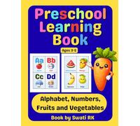 Preschool Learning Book for Kids Ages 3-5: Alphabet, Numbers, Fruits and Vegetables with Cute Illustrations: Fun and Easy First Learning for Toddlers ... | Early Learning Activity Book for Beginners