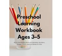 Preschool Learning Workbook Ages 3-5: All-in-One Activity Book with Alphabet, Numbers, Shapes, Colors, and Fun Games for Kids