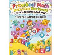 Preschool Math Activities Workbook For Kindergarten And Prek: Fun Math Activities For Preschool Toddlers: Early Learners Number Tracing Counting Addition Subtraction Comparing Quantities Ages 3-5!