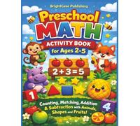 Preschool Math Activity Book for Ages 2-5: Counting, Matching, Addition & Subtraction with Animals, Shapes and Fruits | Early Learning Workbook for Toddlers, Preschoolers & Kindergarten Readiness