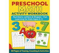 Preschool Math Activity Workbook: Numbers, Letters, Shapes, and Tracing Activities for Kids Ages 2-5 | 80 Pages of Early Learning, Counting, and Fun Practice