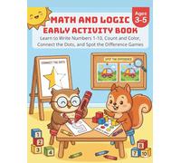 Preschool Math and Logic Activity Book for Kids Ages 3-5 (Vol 2): Learn to Write Numbers 1-10, Count and Color, Connect the Dots, and Spot the Difference Games (Fun Educational Workbook)