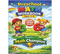Preschool Math Workbook Ages 3-6: A Parent’s Guide to Helping Your Child Become a Math Champion: Fun Number Tracing, Counting, and Early Math ... & Homeschool Learning in Full Color.