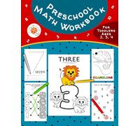 Preschool Math Workbook for Toddlers Ages 2, 3, and 4: Learning Counting Book for Kids 2-4 Years Old; Children Activities to Learn Mathematic - Basic ... Color by Number, Mazes, Writing, and More