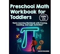 Preschool Math Workbook for Toddlers Ages 2-4: “Early Learning Workbook with Tracing, Counting, and Logic Activities”