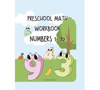 Preschool Math Workbook: Numbers 1- 10: Counting, Tracing Numbers, Simple Addition & Fun Activities for Kids Ages 3-5