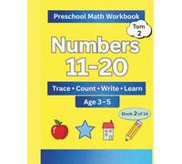Preschool Math Workbook: Numbers 11-20: Counting, Tracing, Writing, and Number Recognition Practice for Preschool and Kindergarten Kids Ages 3-5 (Math Workbook Series for Kids)