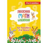 Preschool Math Workbook - Pre K Addition: Numbers, Counting, and Simple Addition Practice | Early Learning Math Workbook for Toddlers Ages 2-4
