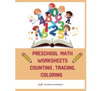 PRESCHOOL MATH WORKSHEETS COUNTING, TRACING, COLORING: Mathematics Practice, Homeschool Kindergarten Preparation Activities, Ages 4 Years Old and Up
