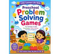 Preschool Problem Solving Games: Fun Activities to Help Preschoolers Think, Choose, and Solve Everyday Problems (Little Learners Life Skills)