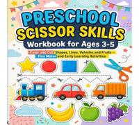 Preschool Scissor Skills Workbook for Kids Ages 3-5: Color and Cut Shapes, Lines, Vehicles & Fruits | Fine Motor Skills and Early Learning Activities ... and Preschoolers (Cut, Paste & Create!)