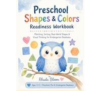 Preschool Shapes & Colors Readiness Workbook: Matching, Sorting, Real-World Shapes & Visual Thinking for Kindergarten Readiness (Rhada Bloom Kids: Blue Owl Shapes, Colors & Visual Logic Series)