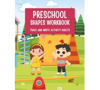 Preschool Shapes Workbook: Shapes Tracing and Handwriting Practice Book with Creative Coloring Activities for Kids, Toddlers, and Pre-K Ages 3-5 (First Steps Collection)