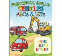 Preschool Skills: Vehicles ABC's & 123's: Big & Bold Designs with Easy ABCs and 123s - Large Print Vehicles and Simple Shapes for Toddlers and Preschoolers