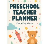Preschool Teacher Planner Book: Undated Planning Journal for Preschool and Pre-K Teachers to Organize Lessons, Activities and Student Records