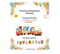 Preschool to Kindergarten Activity Workbook: Tracing Activities, Counting, Adding and More
