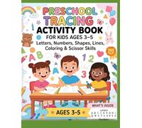 Preschool Tracing Activity Book for Kids Ages 3-5: Letters, Numbers, Shapes, Lines, Coloring & Scissor Skills: Over 80 Fun Learning Activities for Toddlers and Preschool Kids Ages 3-5