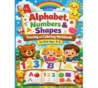 Preschool Tracing and Coloring Workbook for Early Learners Ages 3-5: Alphabet, Numbers & Shapes Activities to Build Handwriting, Fine Motor Skills, and Creativity