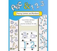Preschool Tracing Letters and Numbers for Kids Ages 3-5: Kindergarten Writing Workbook / Trace Letters Alphabet (ABC) and Number (0-9) Tracing Cursive Handwriting Practice Workbook for Kids Ages 3-5.