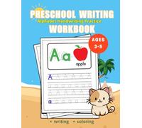 Preschool Writing: Alphabet Handwriting Practice Workbook: Dot-to-Dot Tracing Method For Kids Ages 3-5, Tracing Letters & Coloring the alphabet and images.
