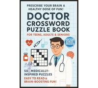 Prescribe Your Brain A Healthy Dose Of Fun Doctor Crossword Puzzle Book: Easy To Read Print About Medicine, Anatomy, Hospitals, Nurse, Paramedics and ... Medical Lovers & Healthcare Heroes