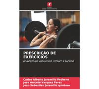 PRESCRIÇÃO DE EXERCÍCIOS: DO PONTO DE VISTA FÍSICO, TÉCNICO E TÁCTICO