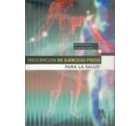 Prescripción De Ejercico Físico Para La Salud (ebook)