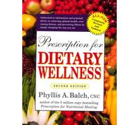 Prescription for Dietary Wellness: Using Foods to Heal