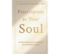 Prescription for Your Soul: 365 Microdoses of Soul-Medicine for the Midlife Woman