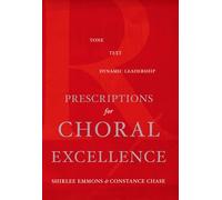 PRESCRIPTIONS FOR CHORAL EXCELL C: Tone, Text, Dynamic Leadership