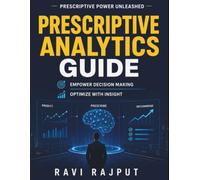 Prescriptive Analytics Guide: Data Modeling and Integration | Healthcare Analytics Solutions | Financial Risk Management | Supply Chain Efficiency ... Prescriptive Models | Future Analytics Trends