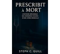 Prescrit à mort: L'histoire méconnue derrière les dernières heures d'une icône mondiale
